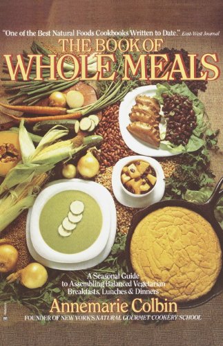 Download Book of Whole Meals: A Seasonal Guide to Assembling Balanced Vegetarian Breakfasts, Lunches, and Dinners: A Seasonal Guide to Assembling Balanced Vegetarian Breakfasts, Lunches, and Dinn ers Download Book of Whole Meals: A Seasonal Guide to Assembling Balanced Vegetarian Breakfasts, Lunches, and Dinners: A Seasonal Guide to Assembling Balanced Vegetarian Breakfasts, Lunches, and Dinn ers