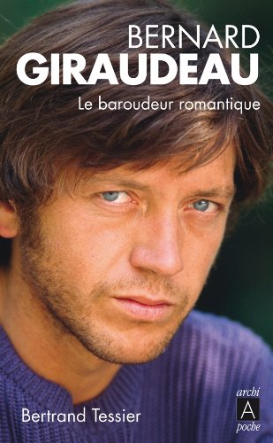 Download Bernard Giraudeau, le baroudeur romantique Download Bernard Giraudeau, le baroudeur romantique