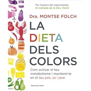 La dieta dels colors: Com activar el teu metabolisme i mantenir-te en el teu pes, sa i jove