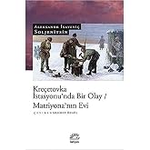 Kre&ccedil;etovka İstasyonu'nda Bir Olay / Matriyona'nın Evi