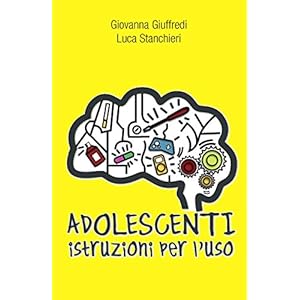 Adolescenti. Istruzioni per l'uso