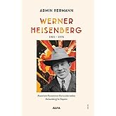 Werner Heisenberg 1901-1976: Kuantum Kuramının Kurucularından Heisenberg&rsquo;in Yaşamı