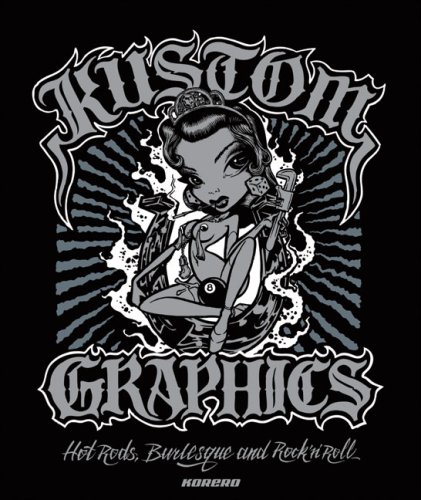 Kustom Graphics: Hot Rods, Burlesque and Rock 'n' Roll
