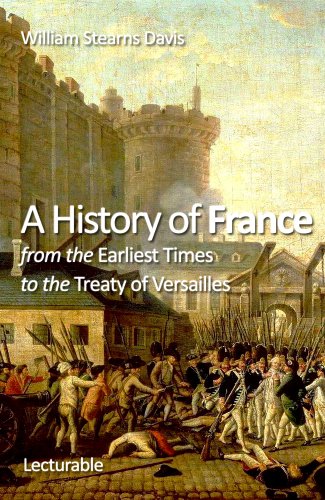 A History of France from the Earliest Times to the Treaty of Versailles (English Edition)