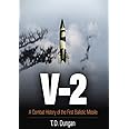V-2: A Combat History of the First Ballistic Missile