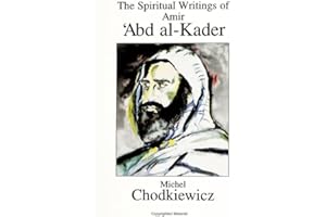 The Spiritual Writings of Amir Abd Al-Kader (S U N Y Series in Western Esoteric Traditions)