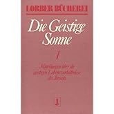 Die geistige Sonne Kt, 2 Bde., Bd.1: Mitteilungen über die geistigen Lebensverhältnisse des Jenseits (Lorberbücherei)
