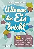 Image de Wie man das Eis bricht: 92 Tricks, Um Mit Jedem Ins Gespräch Zu Kommen Und Vertrauen Aufzubauen