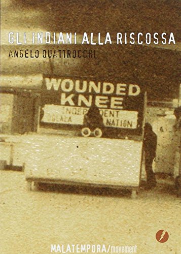 Wounded Knee. Gli indiani alla riscossa. Ediz. illustrata Wounded Knee. Gli indiani alla riscossa. Ediz. illustrata