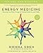 Energy Medicine: How to use your body's energies for optimum health and vitality by Donna Eden, John Feinstein