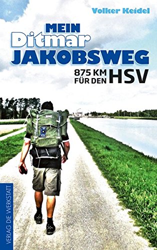 Download Mein Ditmar Jakobsweg: 875 km für den HSV Download Mein Ditmar Jakobsweg: 875 km für den HSV