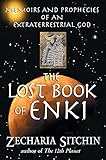 The Lost Book of Enki: Memoirs and Prophecies of an Extraterrestrial God by Zecharia Sitchin