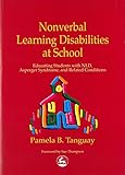Image de Nonverbal Learning Disabilities at School: Educating Students with NLD, Asperger Syndrome and Related Conditions