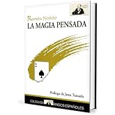 La magia pensada: Magia con el cerebro (sin olvidar las manos) (SIN COLECCION)