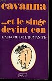 --et le singe devint con: L'aurore de l'humanite (French Edition)
