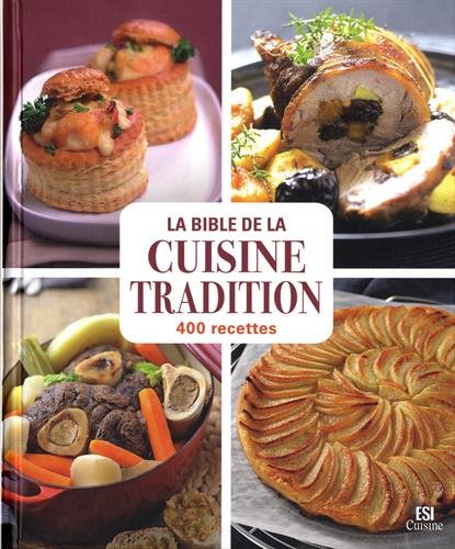 La bible de la cuisine tradition : 400 recettes