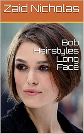 Bob Hairstyles Long Face Ebook Zaid Nicholas Amazon In Kindle Store