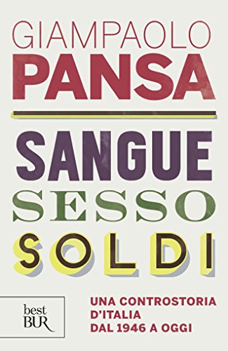 Sangue, sesso e soldi: Una controstoria d'Italia dal 1946 a oggi Sangue, sesso e soldi: Una controstoria d'Italia dal 1946 a oggi