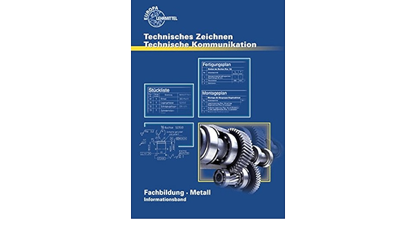 Technische Kommunikation Metall Fachbildung Informationsband Amazon De Schellmann Bernhard Stephan Andreas Bucher Technische Kommunikation Metall Fachbildung Informationsband Amazon De Schellmann Bernhard Stephan Andreas Bucher