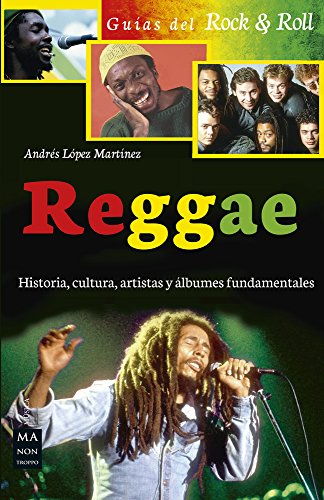 Reggae: Historia, cultura artistas y álbumes fundamentales (Guías Del Rock & Roll) Reggae: Historia, cultura artistas y álbumes fundamentales (Guías Del Rock & Roll)