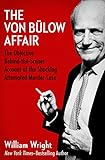 The Von Bülow Affair: The Objective Behind-the-Scenes Account of the Shocking Attempted Murder Case (English Edition) by 