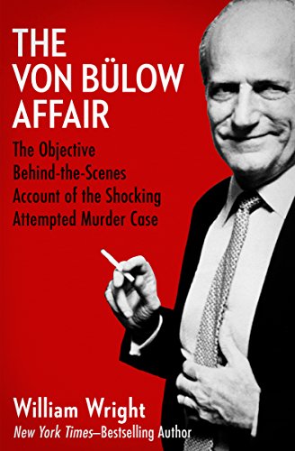 The Von Bülow Affair: The Objective Behind-the-Scenes Account of the Shocking Attempted Murder Case (English Edition)