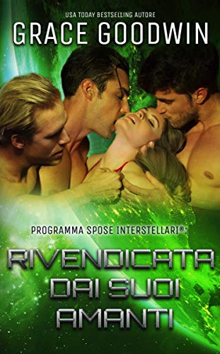 Grace Goodwin - Programma Spose Interstellari® Vol. 4 Rivendicata dai suoi amanti (2018)