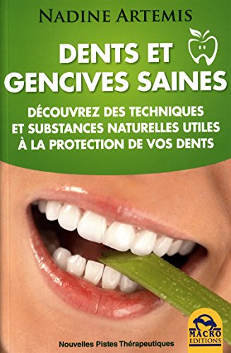 Download Dents et gencives saines: Découvrez des techniques et substances naturelles utiles à la protection de vos dents. Download Dents et gencives saines: Découvrez des techniques et substances naturelles utiles à la protection de vos dents.
