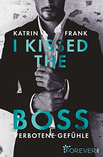 Preisvergleich Produktbild I kissed the Boss: Verbotene Gefühle