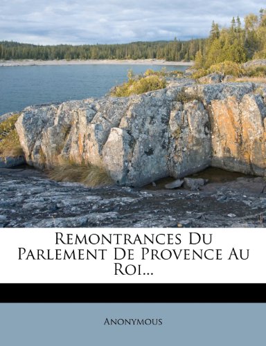 Remontrances Du Parlement de Provence Au Roi...