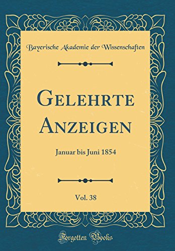 Preisvergleich Produktbild Gelehrte Anzeigen, Vol. 38: Januar bis Juni 1854 (Classic Reprint)