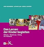 Image de Das Lernen der Kinder begleiten: Bildung, Beziehung, Dialog. Ein Fotoband.