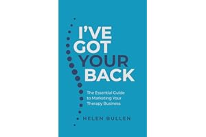 I've Got Your Back: The Essential Guide to Marketing Your Therapy Business