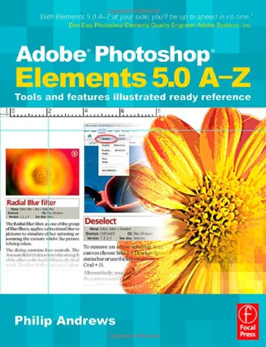 Télécharger Adobe Photoshop Elements 5.0 A-Z: Tools and features illustrated ready reference Francais PDF