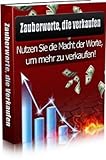 Zauberworte-die-verkaufen - Nutzen Sie die Macht der Worte für gewinnbringende Verkäufe by Thomas Skirde, Roland Benn