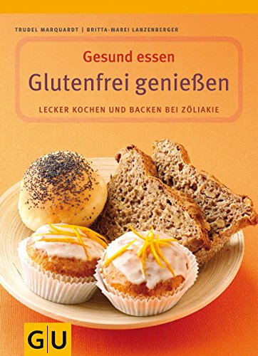 Download Glutenfrei genießen (GU Genussvoll essen) Download Glutenfrei genießen (GU Genussvoll essen)