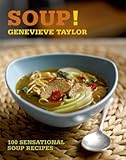 Image de Soup!: 100 sensational soup recipes