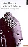 Le Bouddhisme. Enseignements, histoire, pratiques