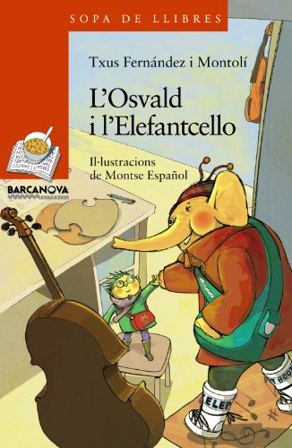 L'Osvald i l'Elefantcello (Llibres infantils i juvenilsSopa de llibres Sèrie taronja)