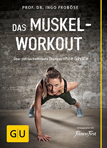 Preisvergleich Produktbild Das Muskel-Workout: Über 100 hocheffiziente Übungen ohne Geräte