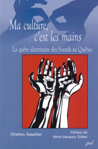 Ma culture, c'est les mains : La quête identitaire des sourds au Québec en ligne Ma culture, c'est les mains : La quête identitaire des sourds au Québec en ligne