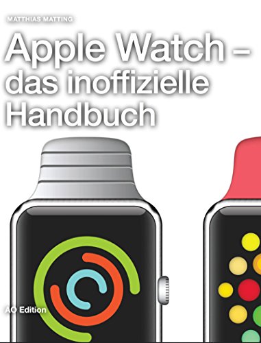 Download Apple Watch - das inoffizielle Handbuch. Anleitung, Tipps, Tricks Download Apple Watch - das inoffizielle Handbuch. Anleitung, Tipps, Tricks