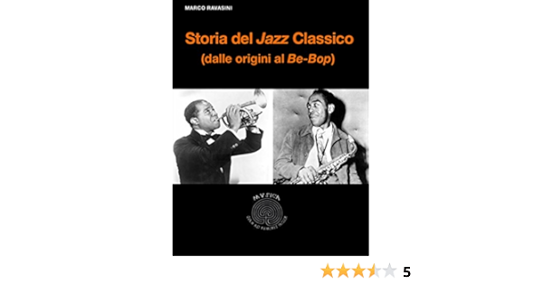 Storia Del Jazz Classico Dalle Origini Al Be Bop Ebook Ravasini Marco Amazon It Kindle Store Storia Del Jazz Classico Dalle Origini Al Be Bop Ebook Ravasini Marco Amazon It Kindle Store