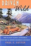 Image de Driven Wild: How the Fight against Automobiles Launched the Modern Wilderness Movement (Weyerhaeuser Environmental Books)