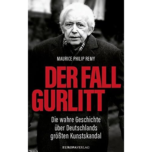 Der Fall Gurlitt: Die wahre Geschichte über Deutschlands größten Kunstskandal