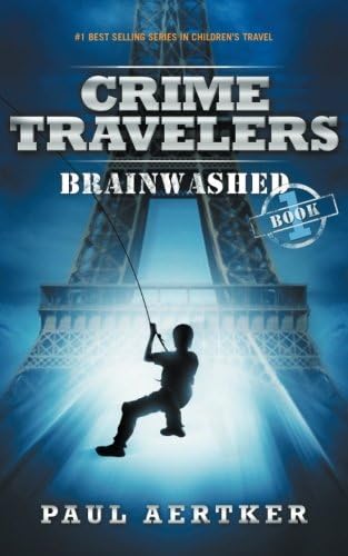 Brainwashed: Crime Travelers Spy School Mystery & International Adventure Series Book 1: Volume 1