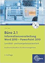 Buro 2 1 Informationsverarbeitung Word 2010 Powerpoint 2010 Lernfeld Und Kompetenzorientiert Amazon De Knop Ellen Rother Gabriele Bucher Buro 2 1 Informationsverarbeitung Word 2010 Powerpoint 2010 Lernfeld Und Kompetenzorientiert Amazon De Knop Ellen Rother Gabriele Bucher