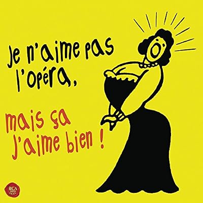 Sony Classical Je n'aime pas l'opéra, mais ça j'aime bien