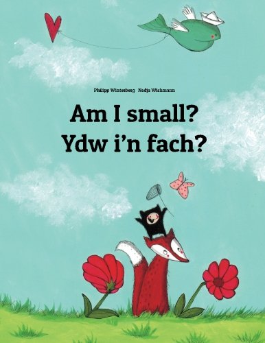 Download Am I small? Ydw i'n fach?: Children's Picture Book English-Welsh (Bilingual Edition)