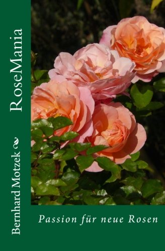 Download RoseMania: Passion für neue Rosen (mit vielen farbigen Abbildungen) Download RoseMania: Passion für neue Rosen (mit vielen farbigen Abbildungen)